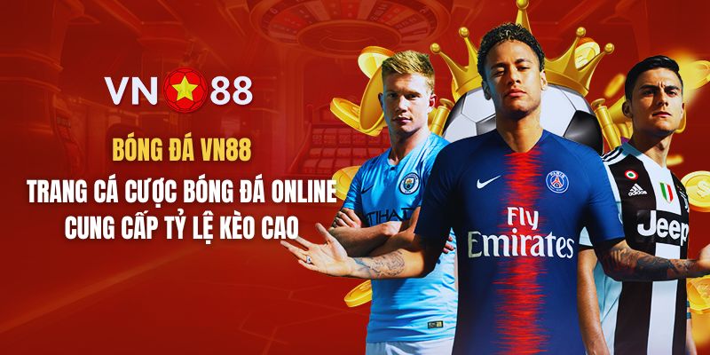 Bóng Đá VN88 - Trang Cá Cược Bóng Đá Online, Tỷ Lệ Kèo Cao