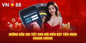 Rút Tiền VN88 Nhanh Gấp 10 Lần Nhờ Hướng Dẫn Này!