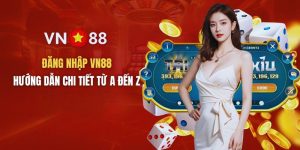 Đăng Nhập VN88 - Hướng Dẫn Truy Cập Chi Tiết Từ A Đến Z